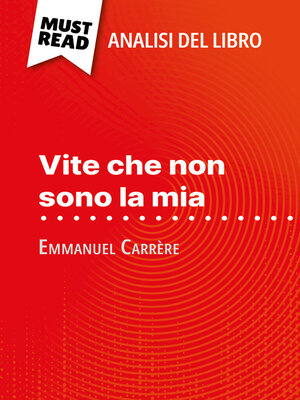 cover image of Vite che non sono la mia di Emmanuel Carrère (Analisi del libro)